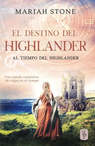 El destino del highlander: Una novela romántica de viajes en el tiempo en las Tierras Altas de Escocia (Al tiempo del highlander, Band 10) von Stone Publishing B.V.